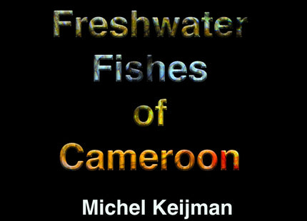 HARD COVER BOOK: Freshwater Fishes of Cameroon By Michel Keijman - Nano Tanks Australia Aquarium Shop